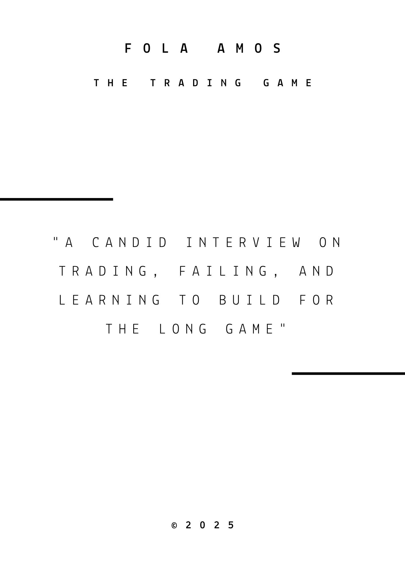 “IT’S REALLY JUST A GAME” A Short Interview-Styled Book on the Journey from Hustler to Trading Engineer